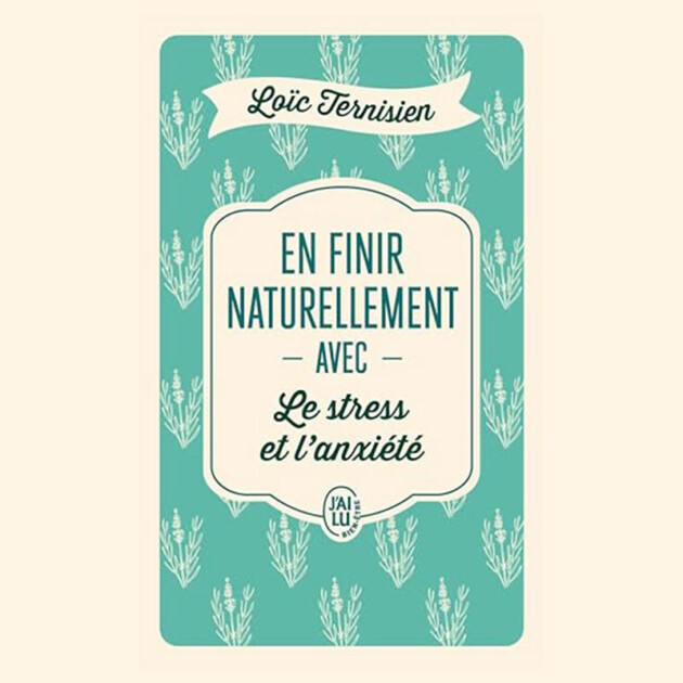 En finir naturellement avec le stress et l'anxiété